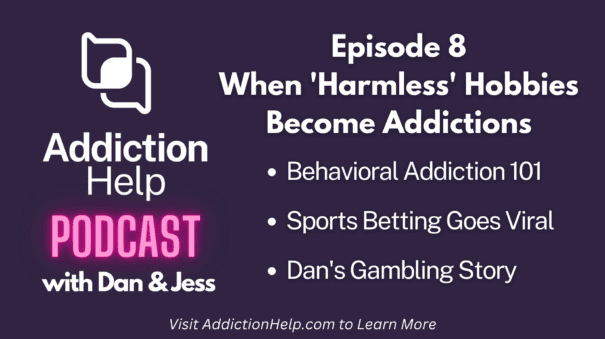 Addiction Help Podcast – Episode 8: When ‘Harmless’ Hobbies Become Addictions Video Thumbnail