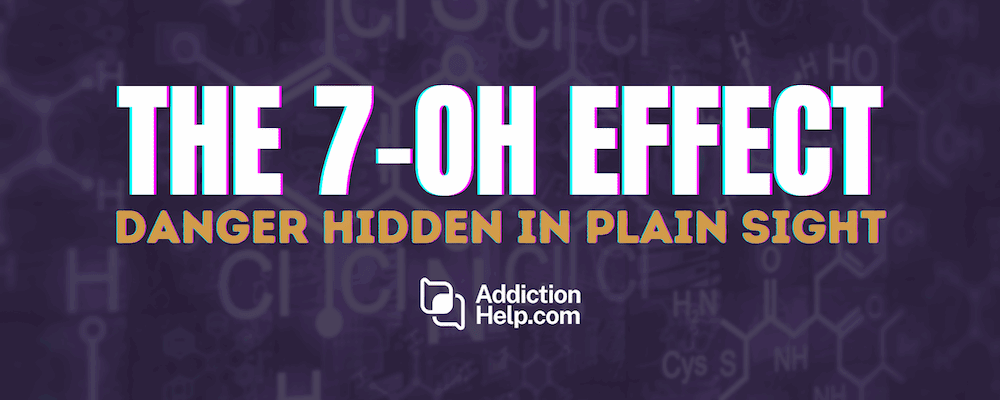 The text "THE 7-OH EFFECT" is displayed in large, bold white letters with a slight cyan and magenta shadow. Below it, in smaller orange letters, is the phrase "DANGER HIDDEN IN PLAIN SIGHT." The background is dark purple with faint chemical structures and molecular formulas. The logo and text "AddictionHelp.com" appear beneath the main text.